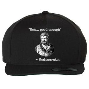 Memes Meh Good Enough Funny Meh Good Enough Mediocrates Demotivational Quote Wool Snapback Cap