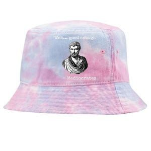 Memes Meh Good Enough Funny Meh Good Enough Mediocrates Demotivational Quote Tie-Dyed Bucket Hat