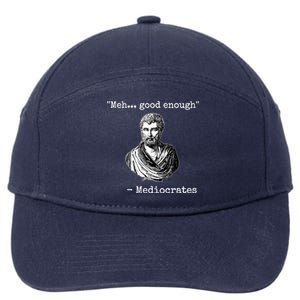 Memes Meh Good Enough Funny Meh Good Enough Mediocrates Demotivational Quote 7-Panel Snapback Hat