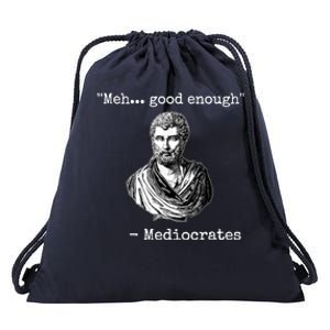 Memes Meh Good Enough Funny Meh Good Enough Mediocrates Demotivational Quote Drawstring Bag