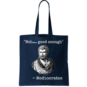 Memes Meh Good Enough Funny Meh Good Enough Mediocrates Demotivational Quote Tote Bag