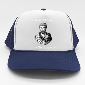 Memes Meh Good Enough Funny Meh Good Enough Mediocrates Demotivational Quote Trucker Hat