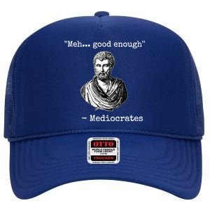 Memes Meh Good Enough Funny Meh Good Enough Mediocrates Demotivational Quote High Crown Mesh Back Trucker Hat