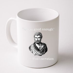 Memes Meh Good Enough Funny Meh Good Enough Mediocrates Demotivational Quote Coffee Mug