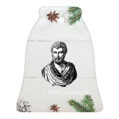 Memes Meh Good Enough Funny Meh Good Enough Mediocrates Demotivational Quote Ceramic Bell Ornament