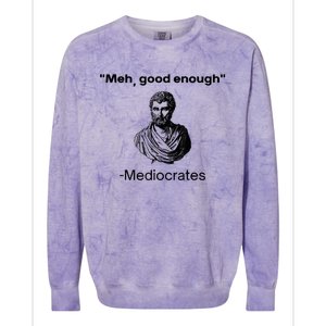 Memes Meh Good Enough Funny Meh Good Enough Mediocrates Demotivational Quote Colorblast Crewneck Sweatshirt