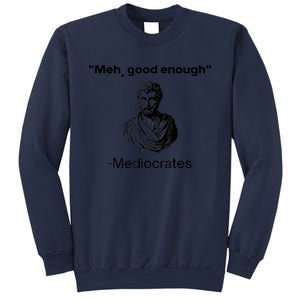 Memes Meh Good Enough Funny Meh Good Enough Mediocrates Demotivational Quote Sweatshirt