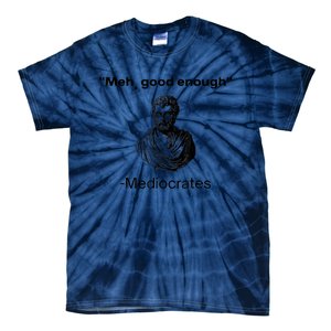 Memes Meh Good Enough Funny Meh Good Enough Mediocrates Demotivational Quote Tie-Dye T-Shirt