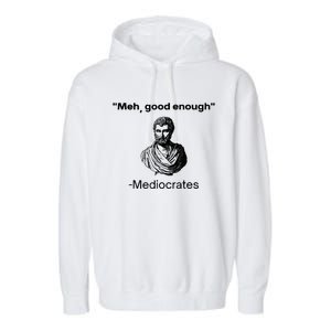 Memes Meh Good Enough Funny Meh Good Enough Mediocrates Demotivational Quote Garment-Dyed Fleece Hoodie