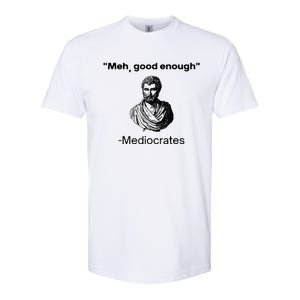 Memes Meh Good Enough Funny Meh Good Enough Mediocrates Demotivational Quote Softstyle CVC T-Shirt