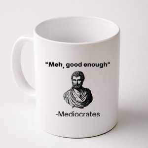 Memes Meh Good Enough Funny Meh Good Enough Mediocrates Demotivational Quote Coffee Mug