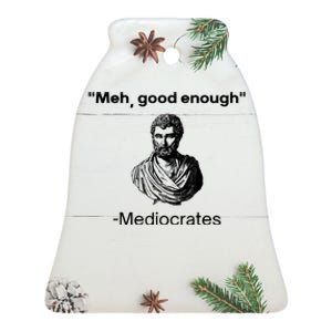 Memes Meh Good Enough Funny Meh Good Enough Mediocrates Demotivational Quote Ceramic Bell Ornament