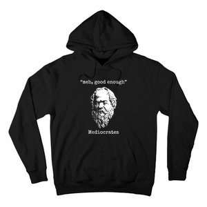 Memes Meh Good Enough Funny Meh Good Enough Mediocrates Demotivational Quote Hoodie