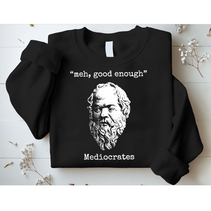 Memes Meh Good Enough Funny Meh Good Enough Mediocrates Demotivational Quote Sweatshirt