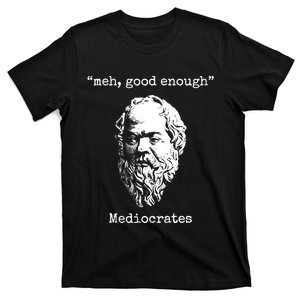 Memes Meh Good Enough Funny Meh Good Enough Mediocrates Demotivational Quote T-Shirt