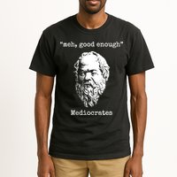 Memes Meh Good Enough Funny Meh Good Enough Mediocrates Demotivational Quote Tall T-Shirt