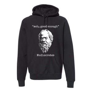 Memes Meh Good Enough Funny Meh Good Enough Mediocrates Demotivational Quote Premium Hoodie