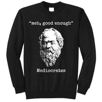 Memes Meh Good Enough Funny Meh Good Enough Mediocrates Demotivational Quote Tall Sweatshirt