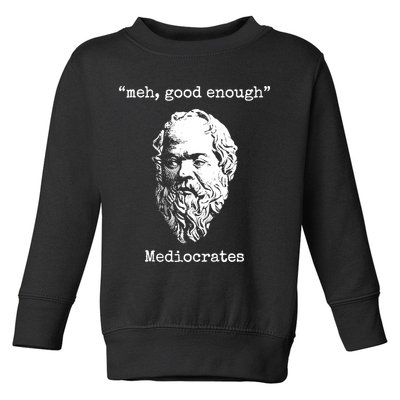 Memes Meh Good Enough Funny Meh Good Enough Mediocrates Demotivational Quote Toddler Sweatshirt