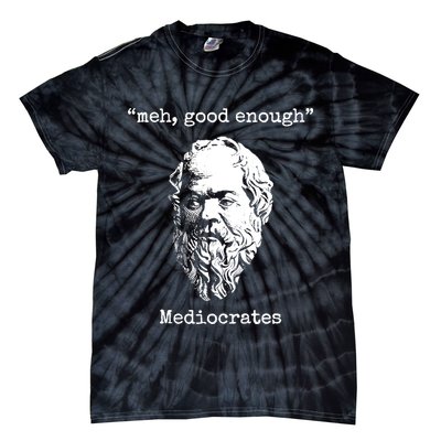 Memes Meh Good Enough Funny Meh Good Enough Mediocrates Demotivational Quote Tie-Dye T-Shirt