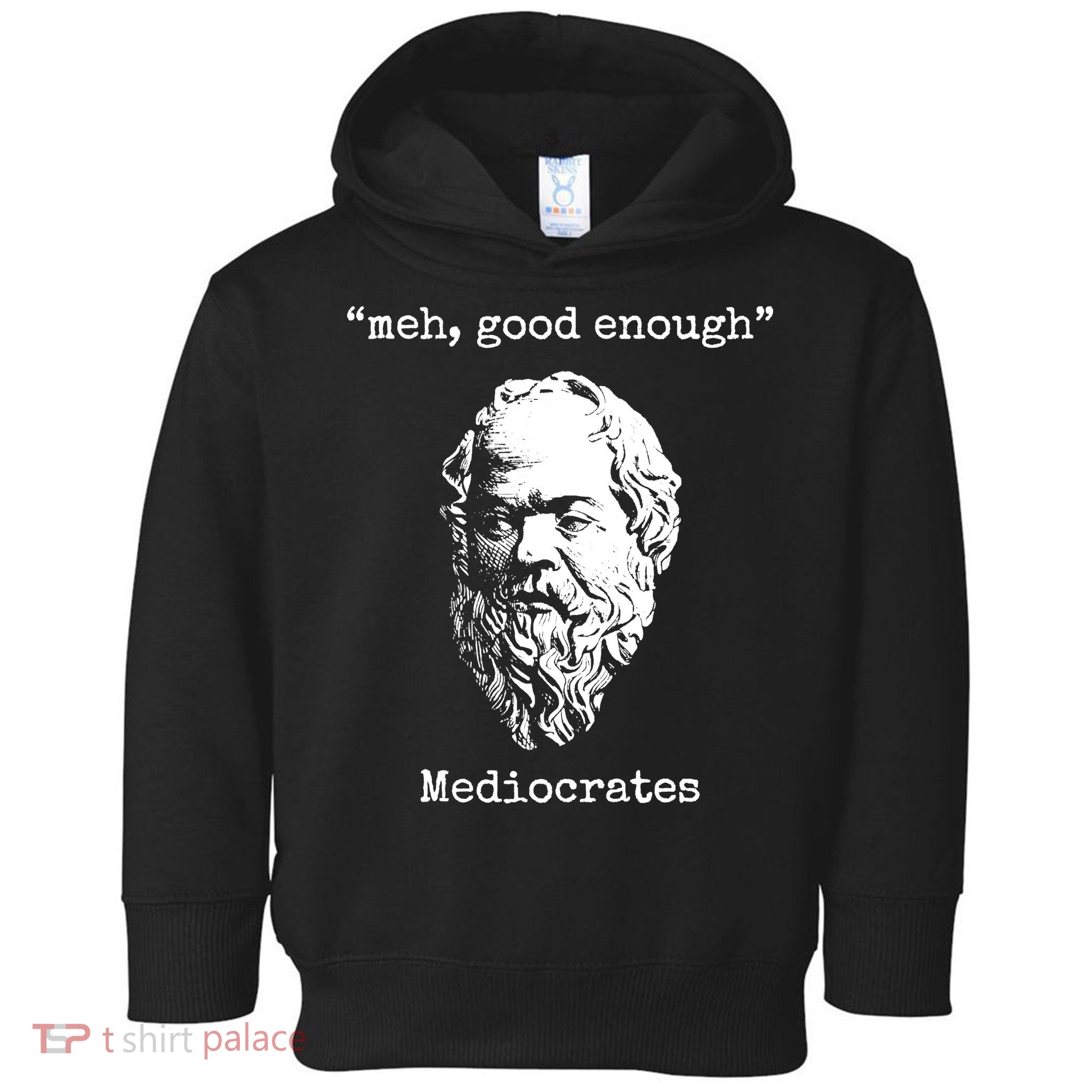 Memes Meh Good Enough Funny Meh Good Enough Mediocrates Demotivational Quote Toddler Hoodie