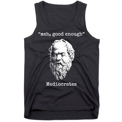 Memes Meh Good Enough Funny Meh Good Enough Mediocrates Demotivational Quote Tank Top