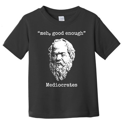Memes Meh Good Enough Funny Meh Good Enough Mediocrates Demotivational Quote Toddler T-Shirt