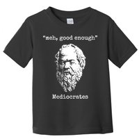 Memes Meh Good Enough Funny Meh Good Enough Mediocrates Demotivational Quote Toddler T-Shirt