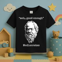 Memes Meh Good Enough Funny Meh Good Enough Mediocrates Demotivational Quote Toddler T-Shirt