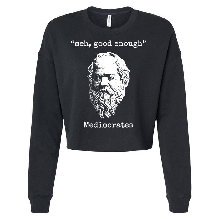 Memes Meh Good Enough Funny Meh Good Enough Mediocrates Demotivational Quote Cropped Pullover Crew