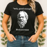 Memes Meh Good Enough Funny Meh Good Enough Mediocrates Demotivational Quote Womens T-Shirt