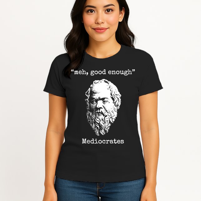 Memes Meh Good Enough Funny Meh Good Enough Mediocrates Demotivational Quote Womens T-Shirt