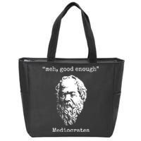 Memes Meh Good Enough Funny Meh Good Enough Mediocrates Demotivational Quote Zip Tote Bag