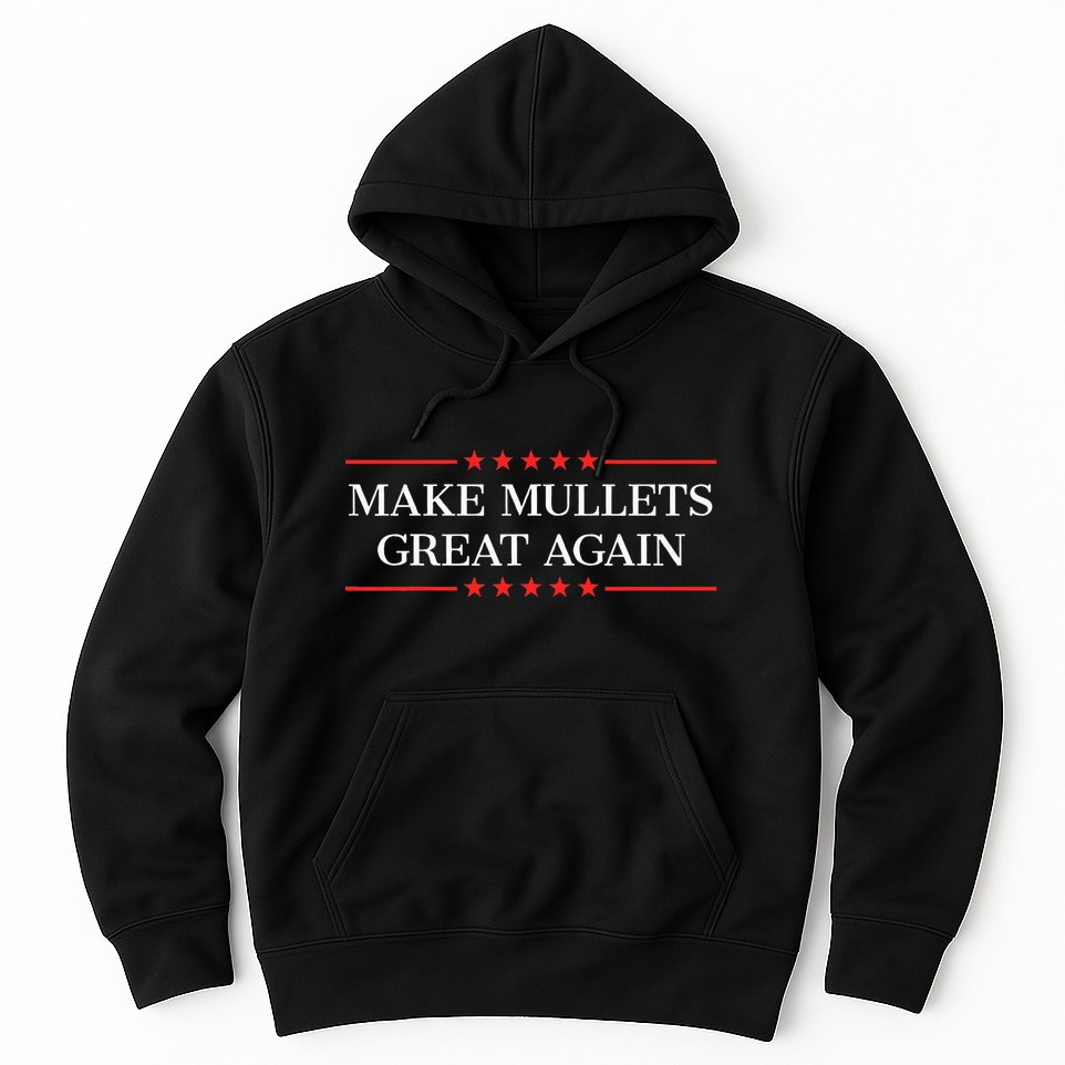 Make Mullets Great Again Hoodie