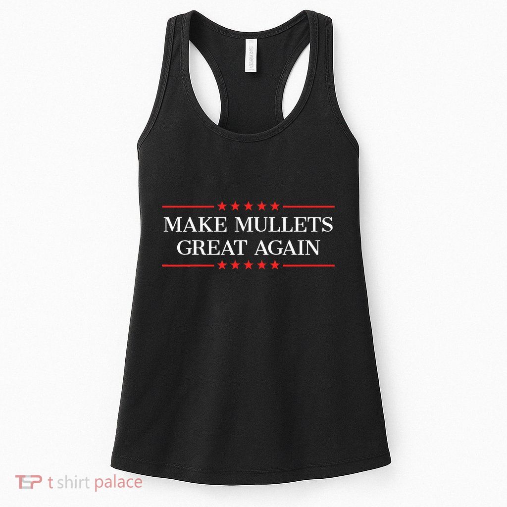 Make Mullets Great Again Womens Tank Top