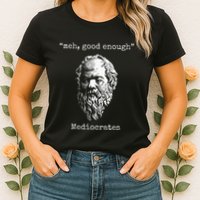 Mediocrates Meh Good Enough Lazy Logic Sloth Wisdom Womens T-Shirt