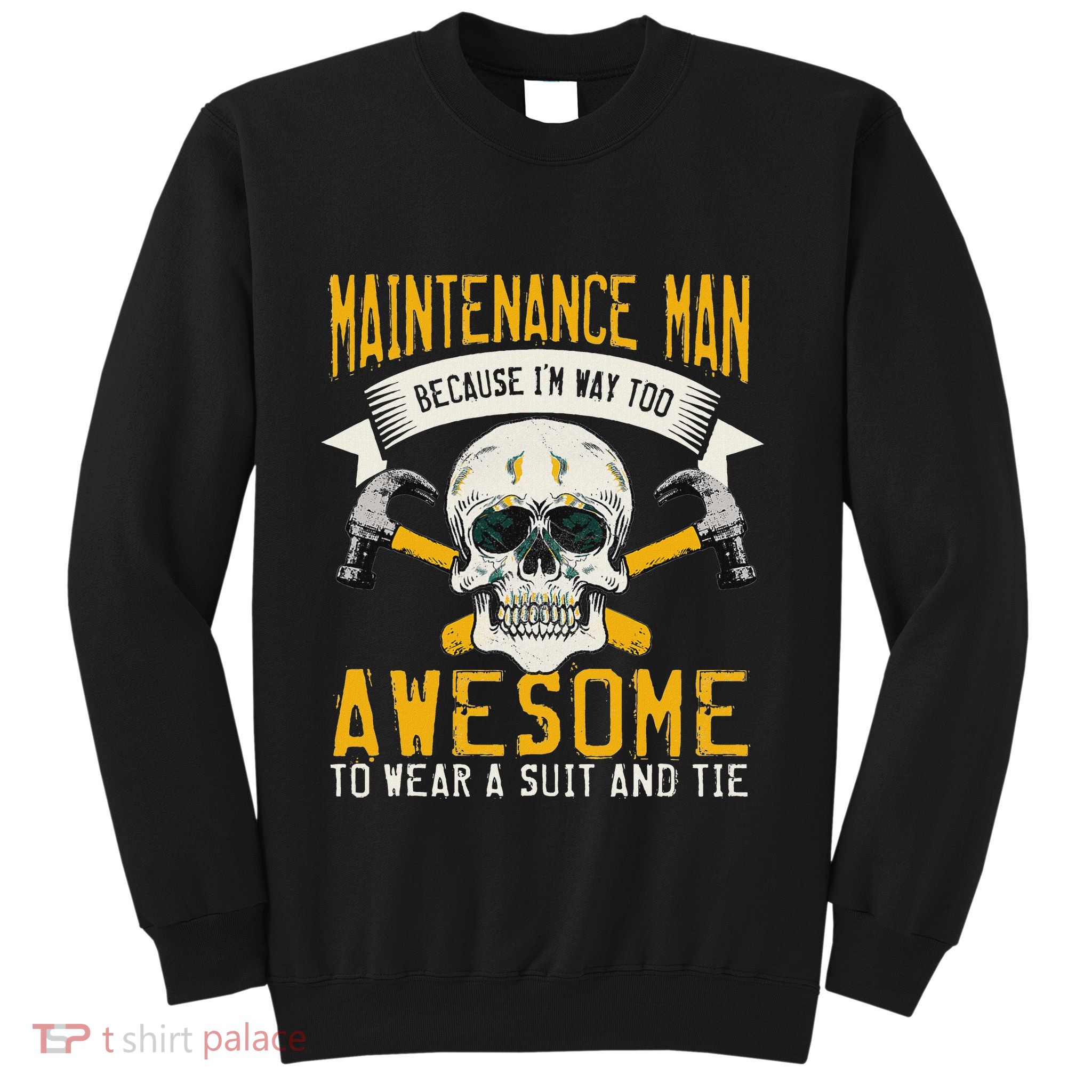 Maintenance Man Gifts Funny Technician Too Awesome Sweatshirt