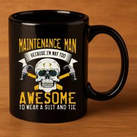 Maintenance Man Gifts Funny Technician Too Awesome 11oz C Handle Ceramic Mug