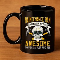 Maintenance Man Gifts Funny Technician Too Awesome 11oz C Handle Ceramic Mug