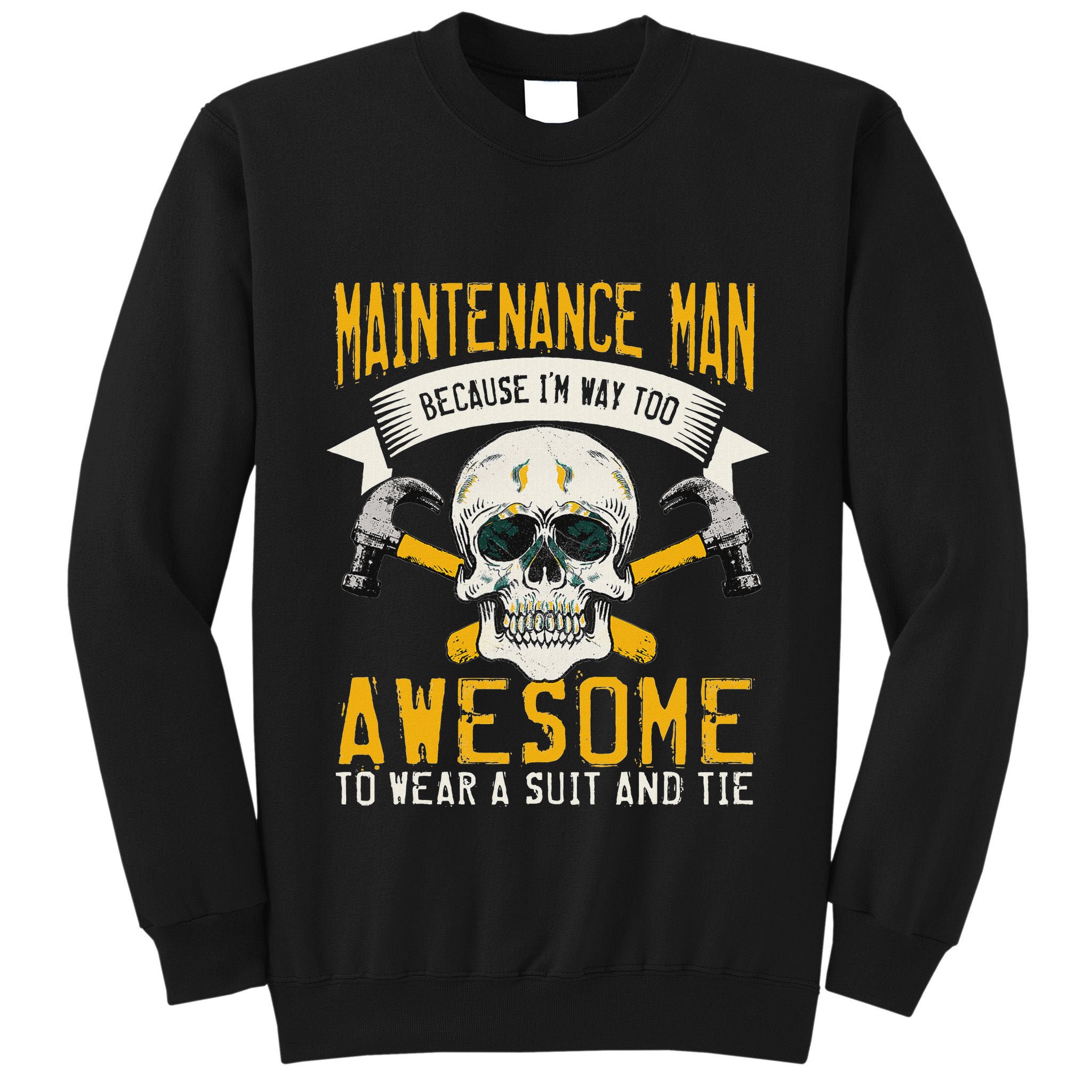 Maintenance Man Gifts Funny Technician Too Awesome Tall Sweatshirt