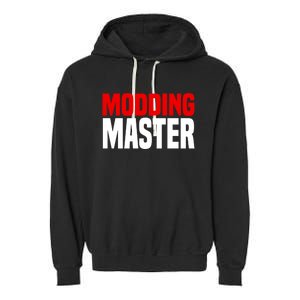 Modding Master Gift Joke Video Gaming Modding Game Mods Gift Garment-Dyed Fleece Hoodie