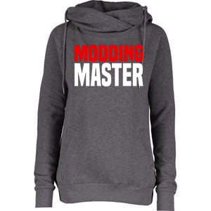 Modding Master Gift Joke Video Gaming Modding Game Mods Gift Womens Funnel Neck Pullover Hood