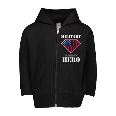 Military Mom Gift I Raised My Hero Gift Mother Of A Soldier Gift Toddler Zip Fleece Hoodie