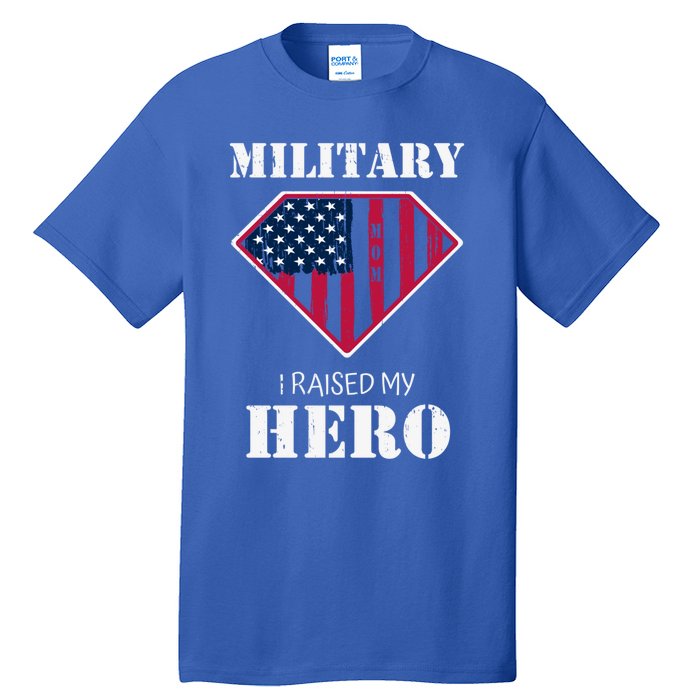 Military Mom Gift I Raised My Hero Gift Mother Of A Soldier Gift Tall T-Shirt