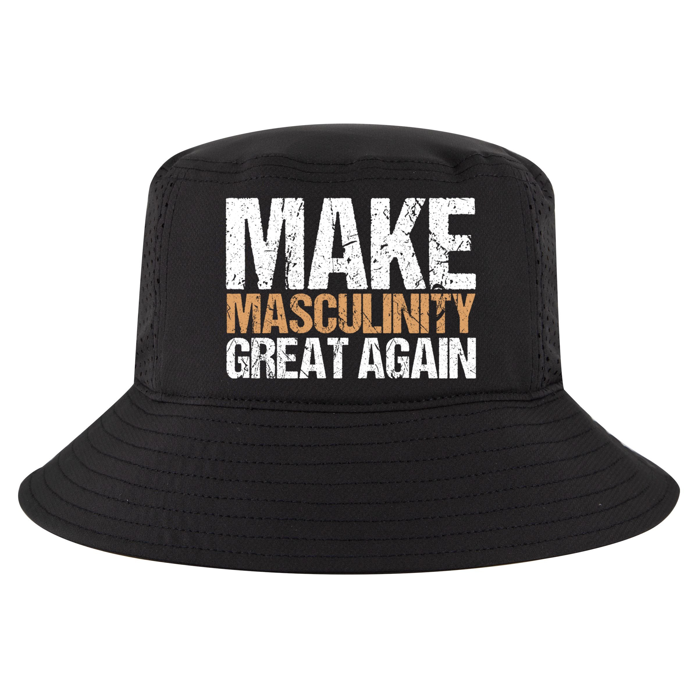 Make Masculinity Great Again Dad Brother Uncle Gift Cool Comfort Performance Bucket Hat