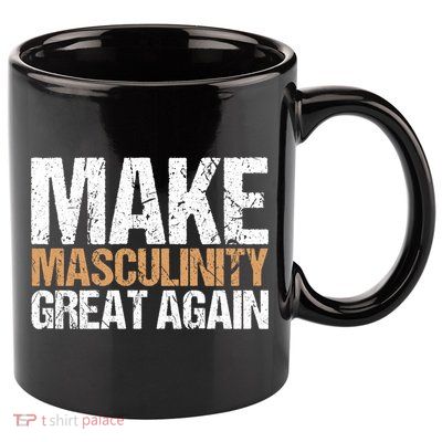Make Masculinity Great Again Dad Brother Uncle Gift 11oz C Handle Ceramic Mug