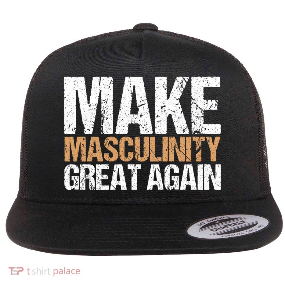 Make Masculinity Great Again Dad Brother Uncle Gift Flat Bill Trucker Hat