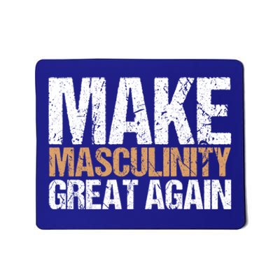 Make Masculinity Great Again Dad Brother Uncle Gift Mousepad