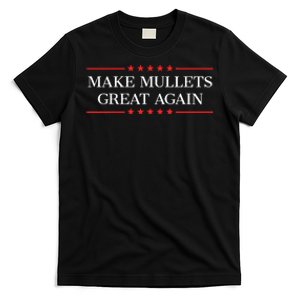 M.A.K.E M.U.L.L.E.T.S Great Again T-Shirt