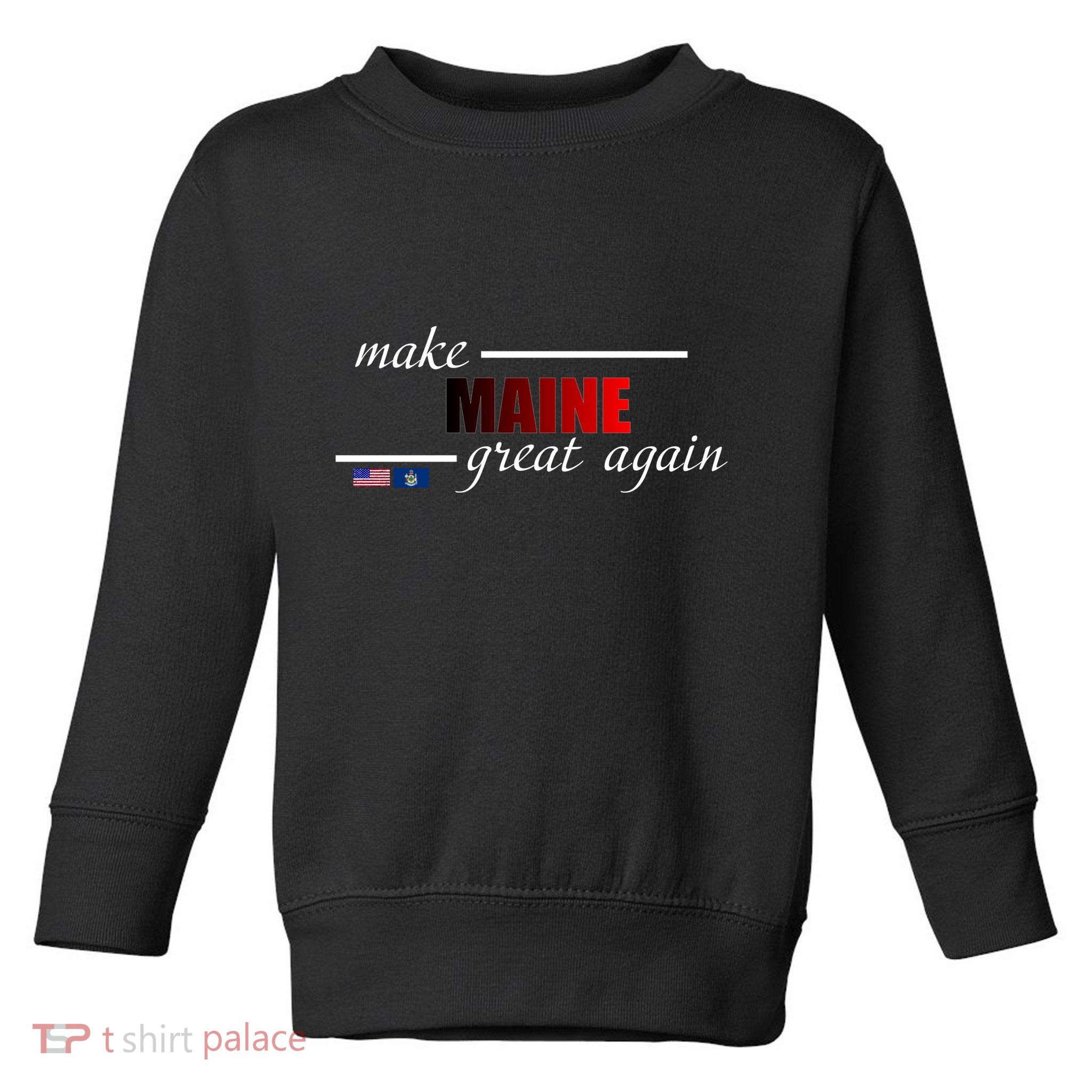 Make Maine Great Again Toddler Sweatshirt